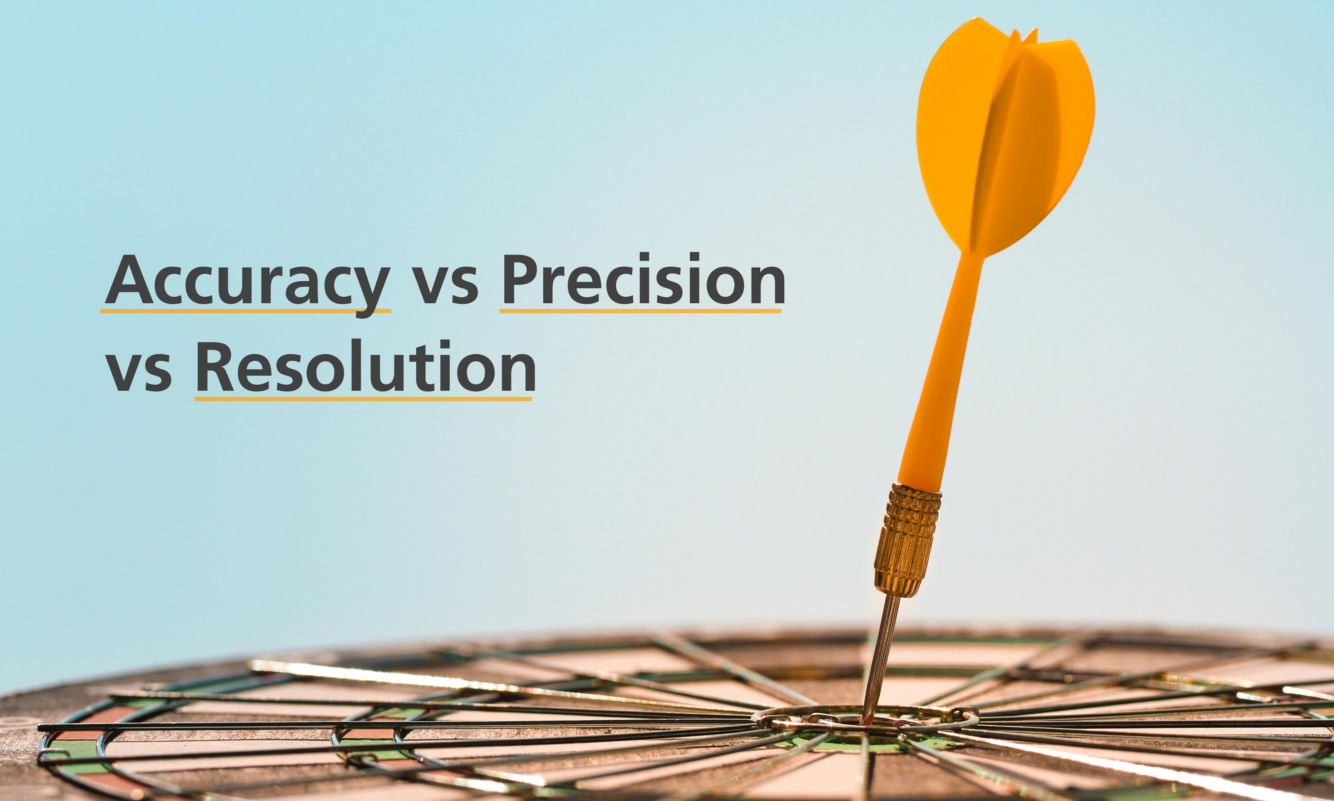 Accuracy, Precision and Resolution | Ralston Instruments